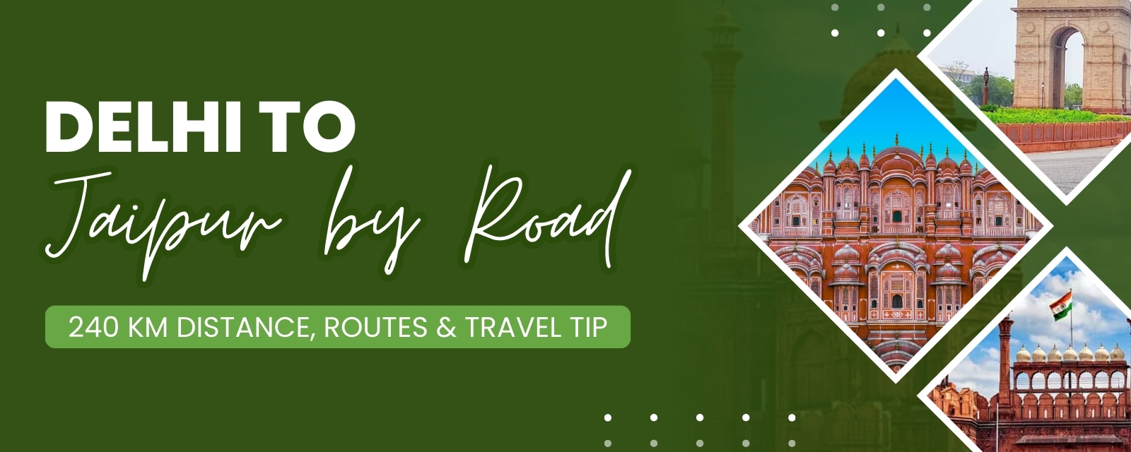 Delhi to Jaipur by Road – 240 km Distance, Routes & Travel Tips,